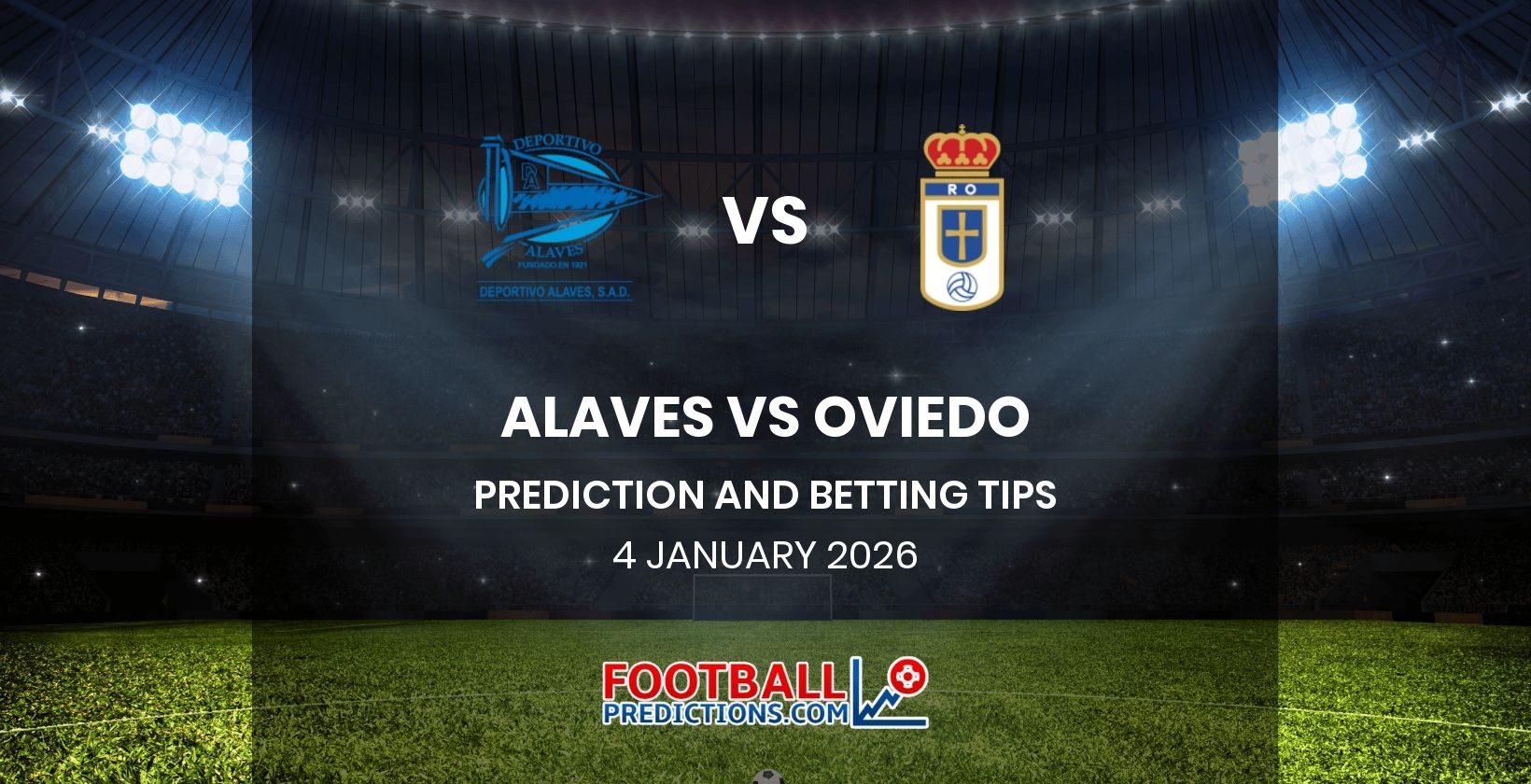 Alaves vs Oviedo Prediction and Betting Tips 4 January 2026