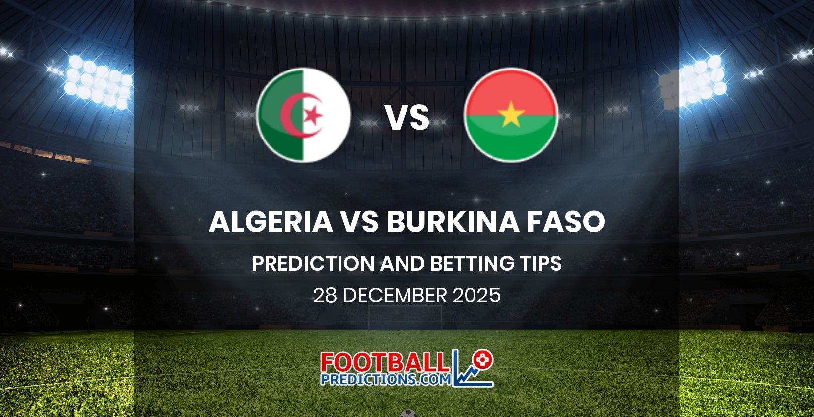 Algeria vs Burkina Faso Prediction and Betting Tips 28 December 2025