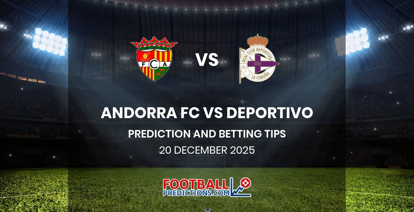 Andorra FC vs Deportivo Prediction and Betting Tips 20 December 2025