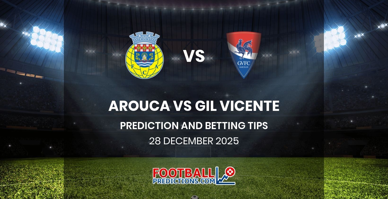 Arouca vs Gil Vicente Prediction and Betting Tips 28 December 2025