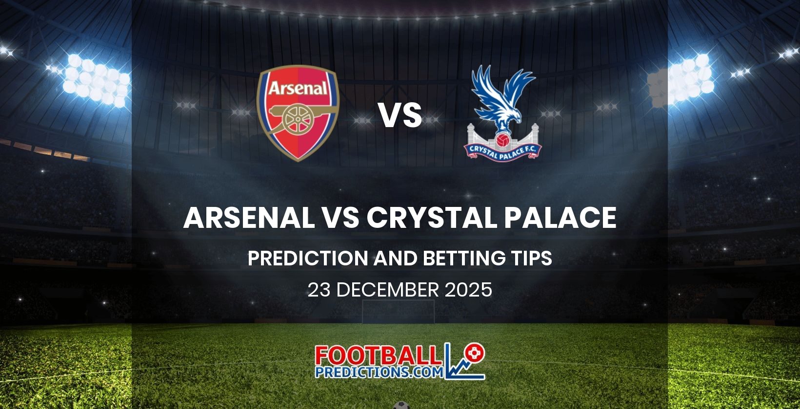 Arsenal vs Crystal Palace Prediction and Betting Tips 23 December 2025
