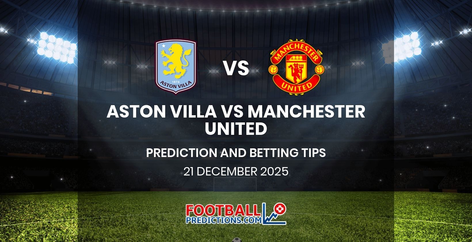 Aston Villa vs Manchester United Prediction and Betting Tips 21 December 2025