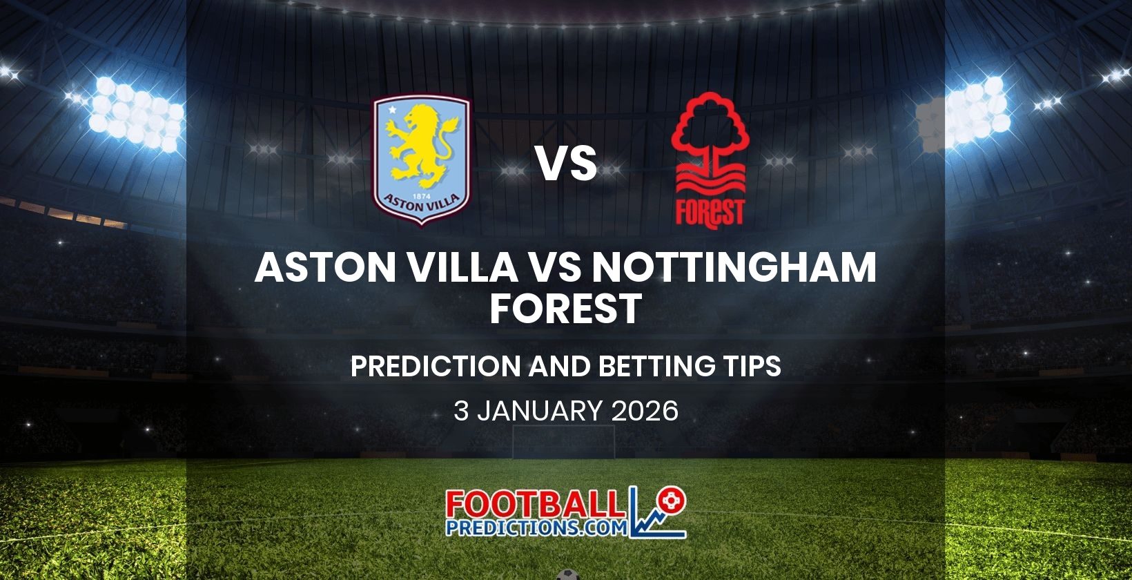 Aston Villa vs Nottingham Forest Prediction and Betting Tips 3 January 2026