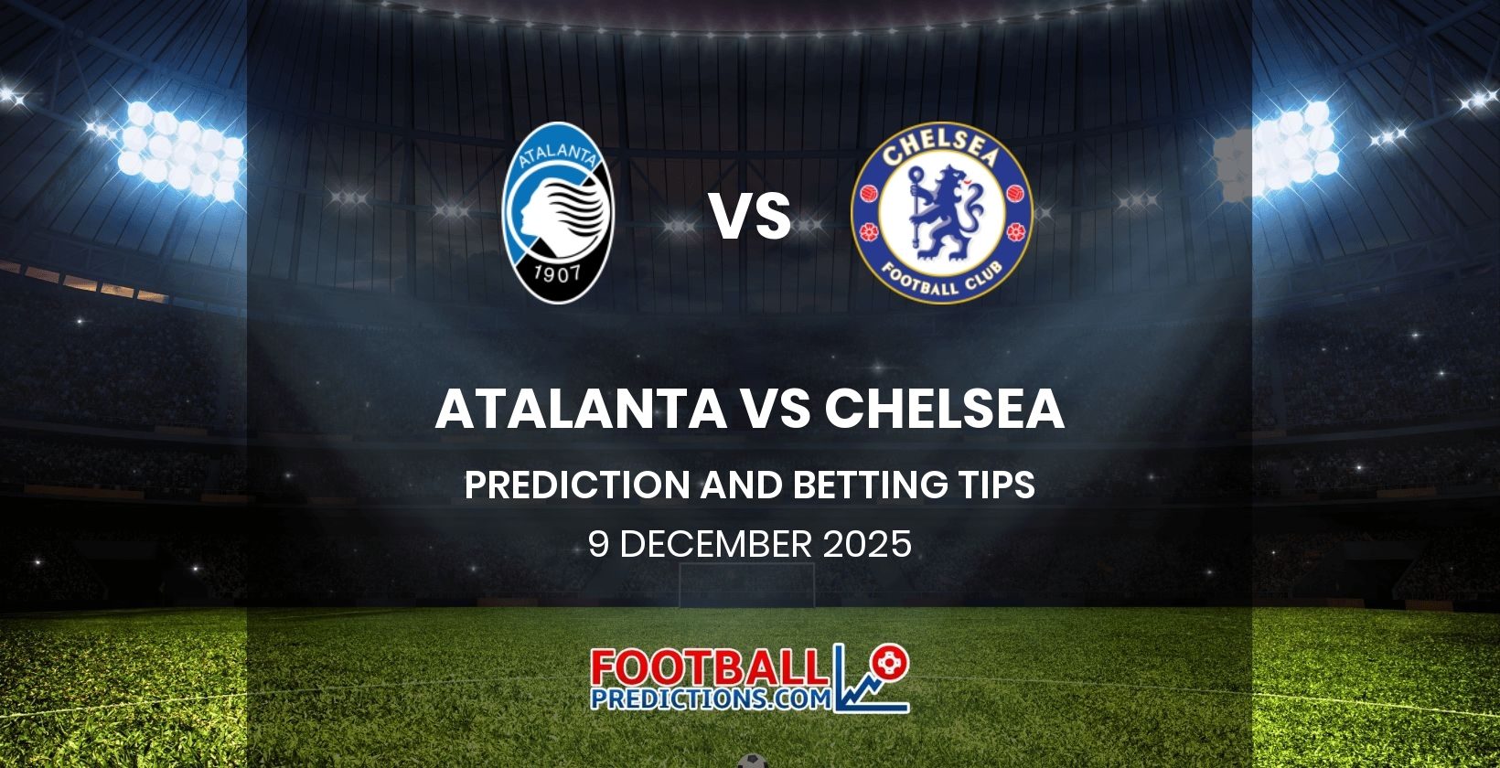 Atalanta vs Chelsea Prediction and Betting Tips 9 December 2025