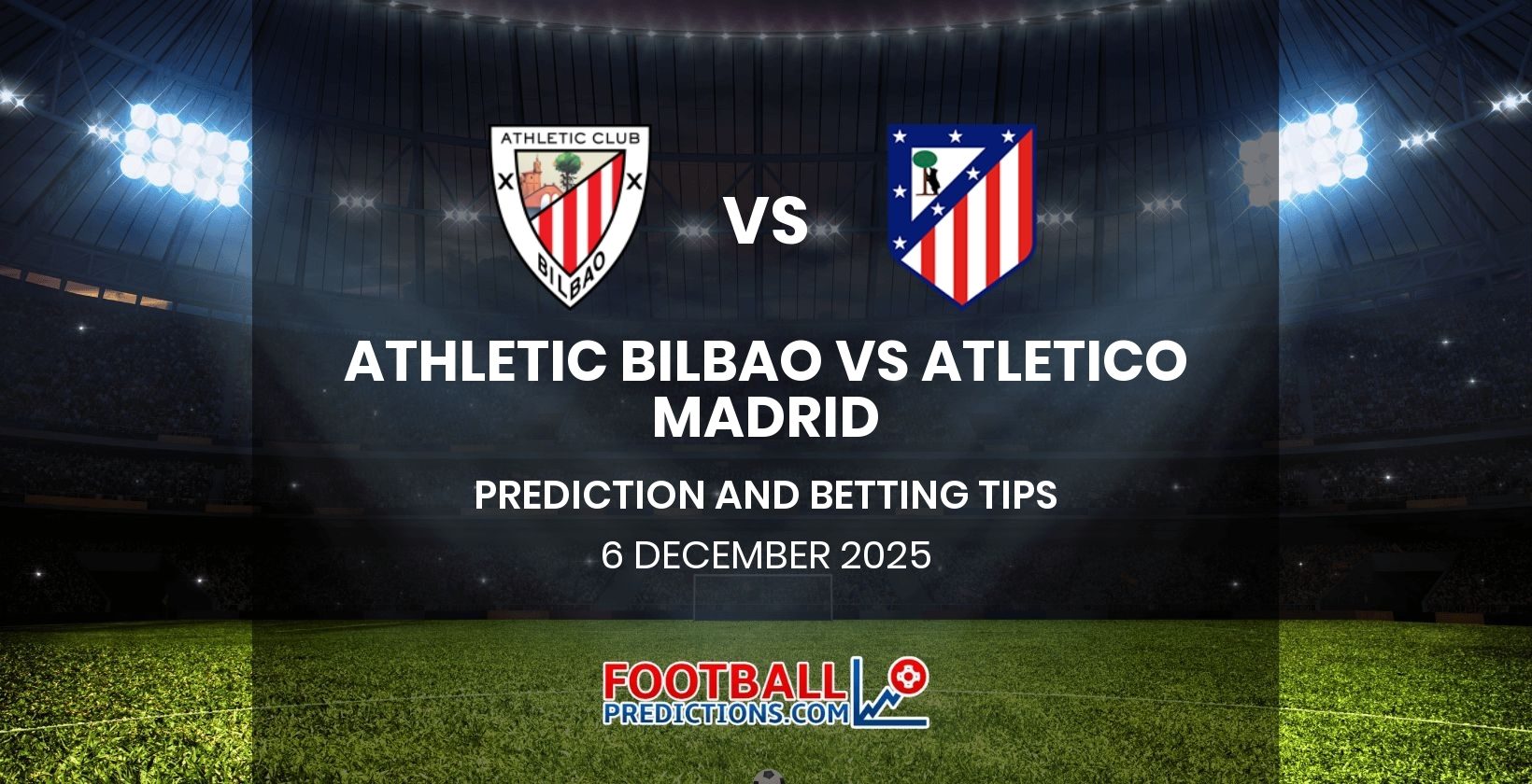 Athletic Bilbao vs Atletico Madrid Prediction and Betting Tips 6 December 2025