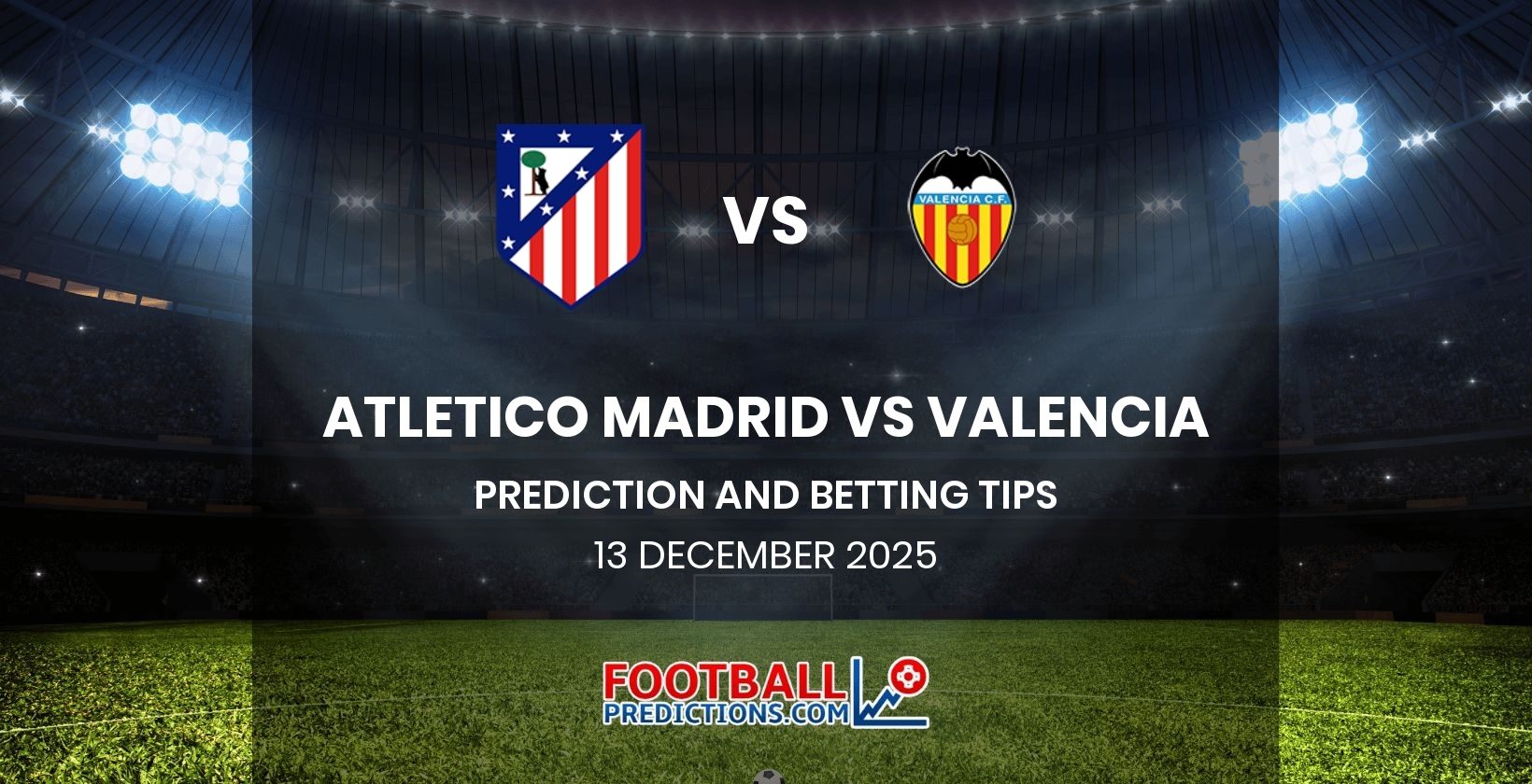 Atletico Madrid vs Valencia Prediction and Betting Tips 13 December 2025