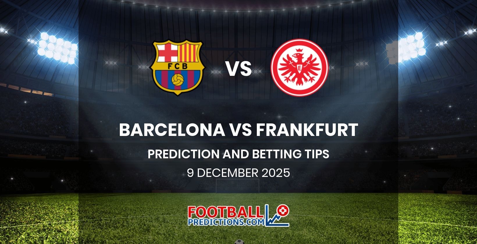 Barcelona vs Frankfurt Prediction and Betting Tips 9 December 2025