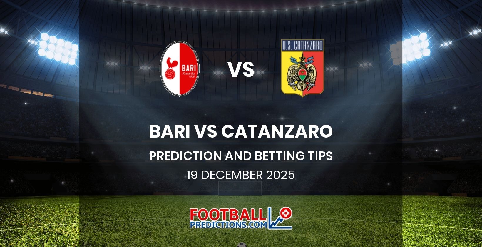 Bari vs Catanzaro Prediction and Betting Tips 19 December 2025