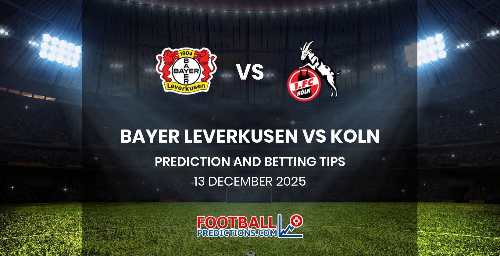 Bayer Leverkusen vs Koln Prediction and Betting Tips 13 December 2025