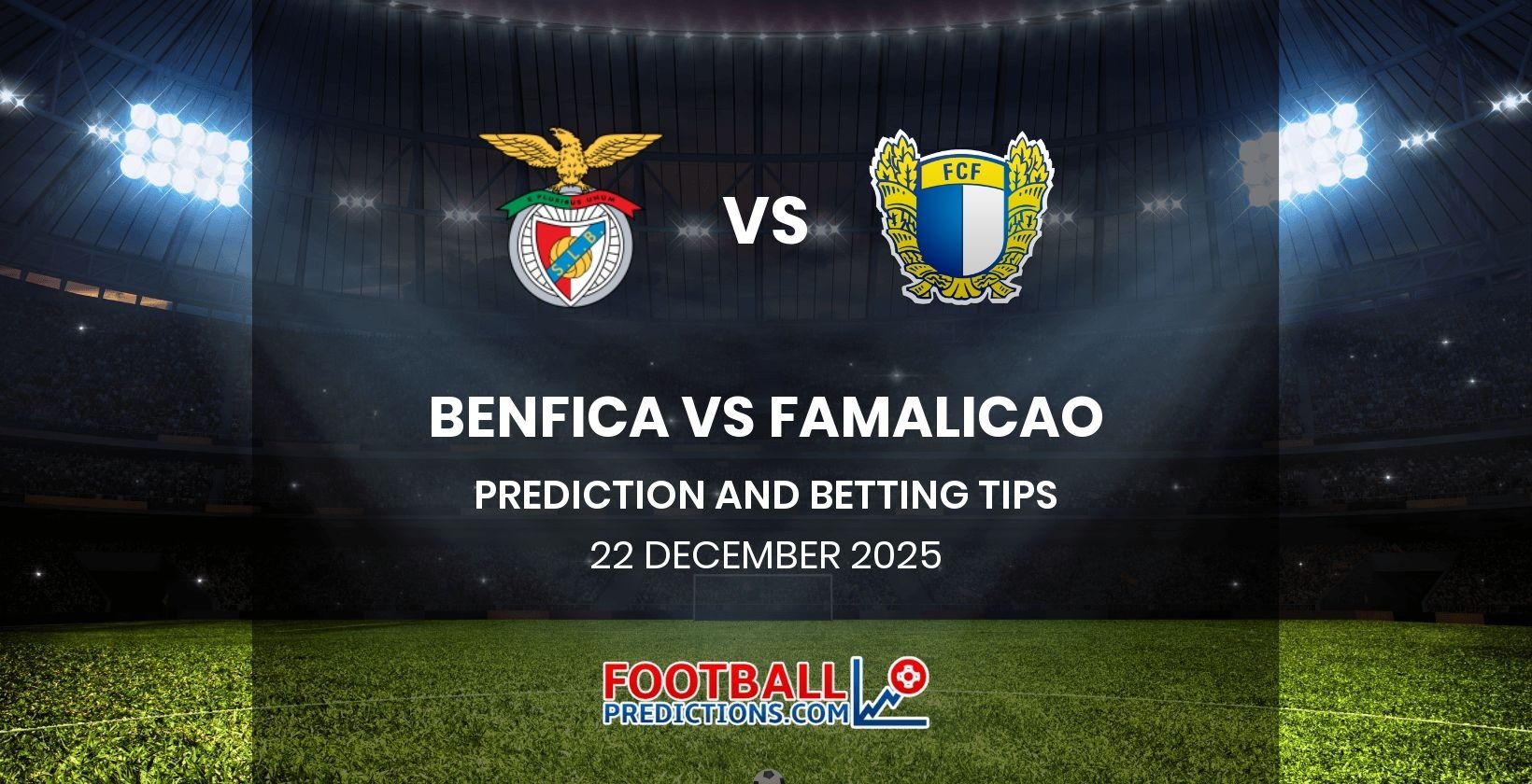 Benfica vs Famalicao Prediction and Betting Tips 22 December 2025