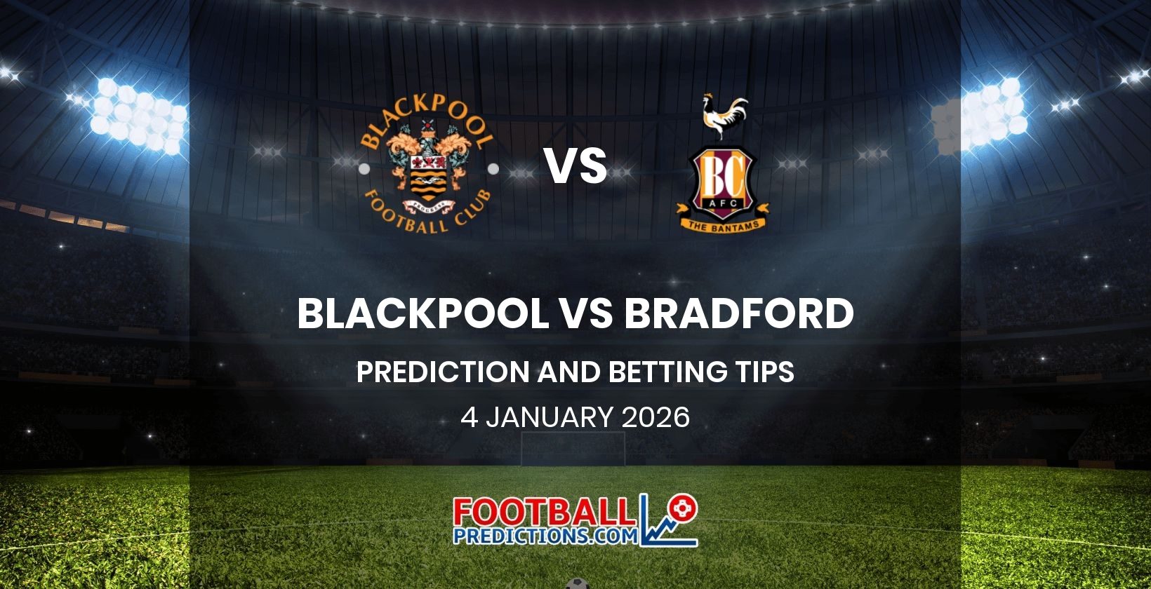 Blackpool vs Bradford Prediction and Betting Tips 4 January 2026