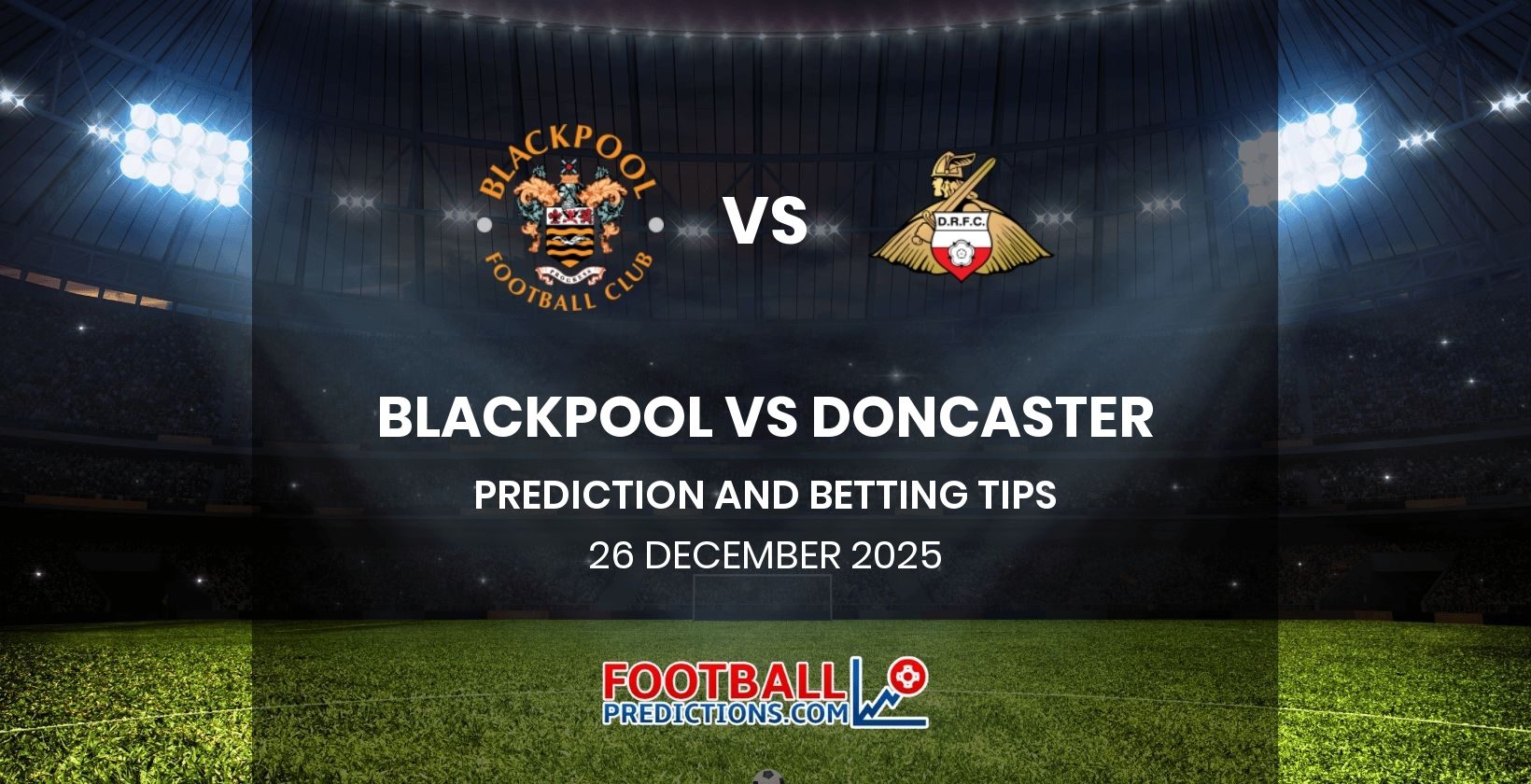 Blackpool vs Doncaster Prediction and Betting Tips 26 December 2025
