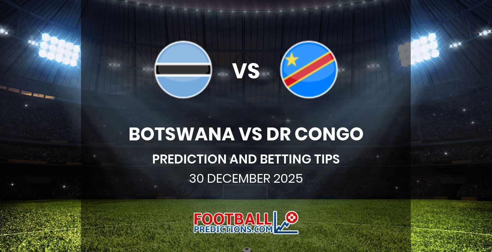 Botswana vs DR Congo Prediction and Betting Tips 30 December 2025