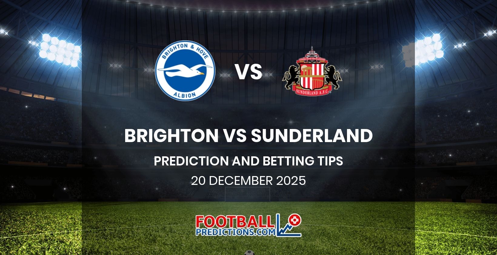 Brighton vs Sunderland Prediction and Betting Tips 20 December 2025