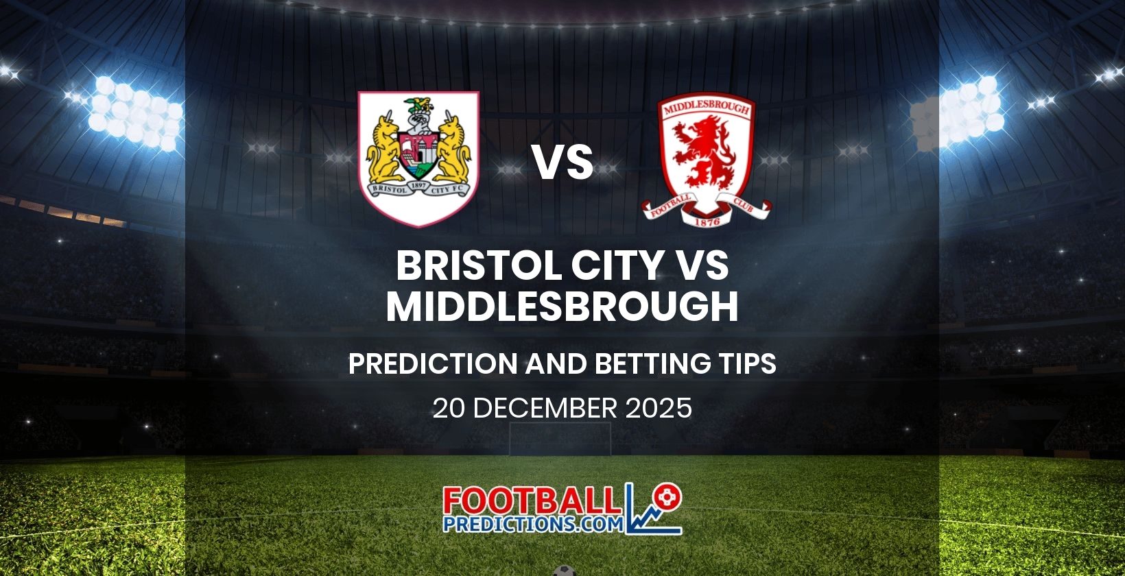 Bristol City vs Middlesbrough Prediction and Betting Tips 20 December 2025