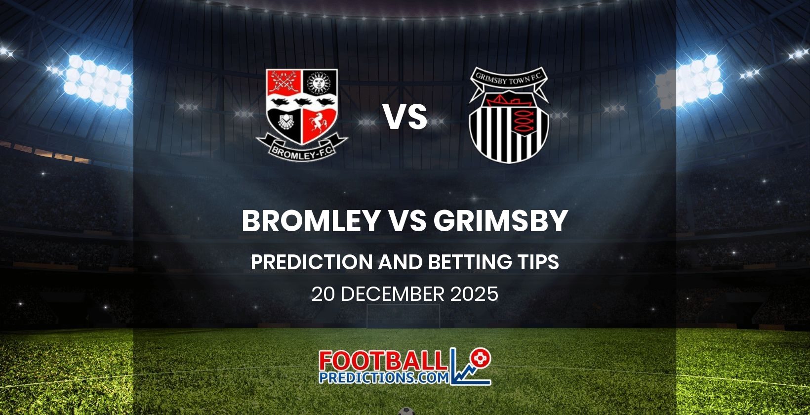 Bromley vs Grimsby Prediction and Betting Tips 20 December 2025