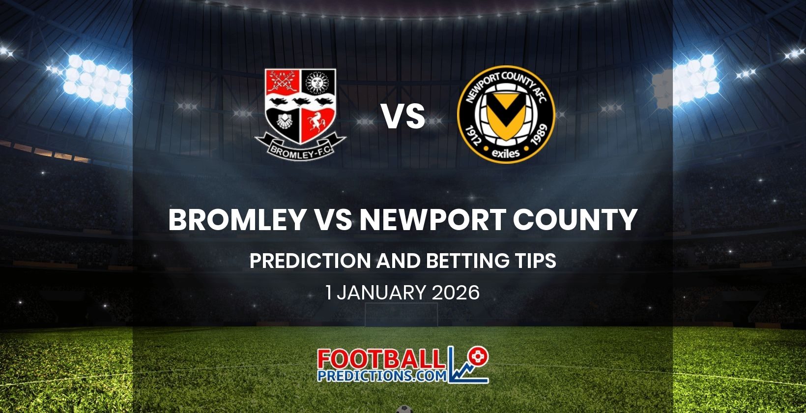 Bromley vs Newport County Prediction and Betting Tips 1 January 2026