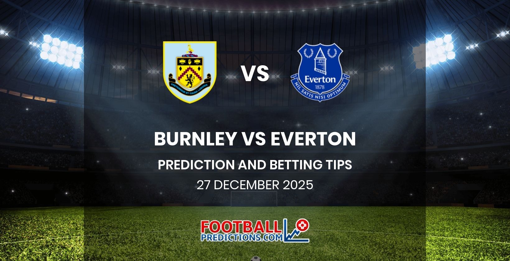 Burnley vs Everton Prediction and Betting Tips 27 December 2025