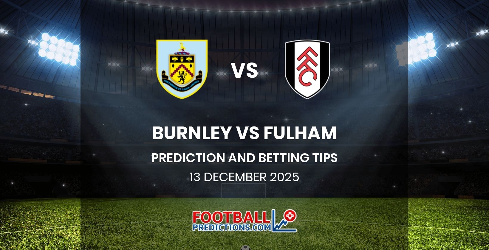 Burnley vs Fulham Prediction and Betting Tips 13 December 2025