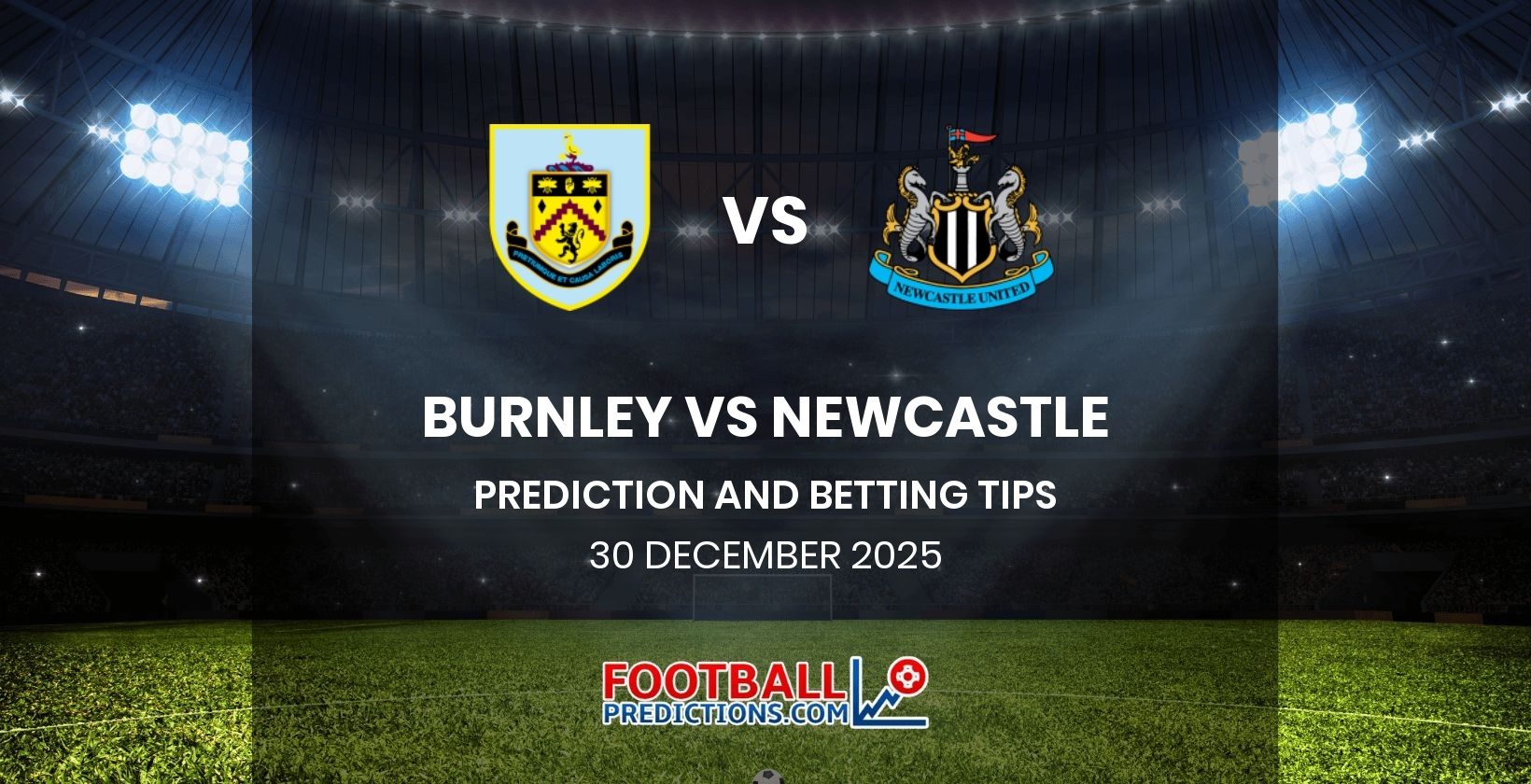 Burnley vs Newcastle Prediction and Betting Tips 30 December 2025
