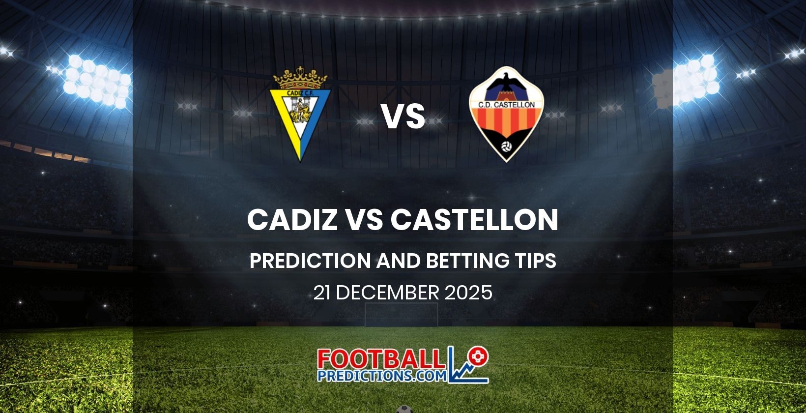 Cadiz vs Castellon Prediction and Betting Tips 21 December 2025