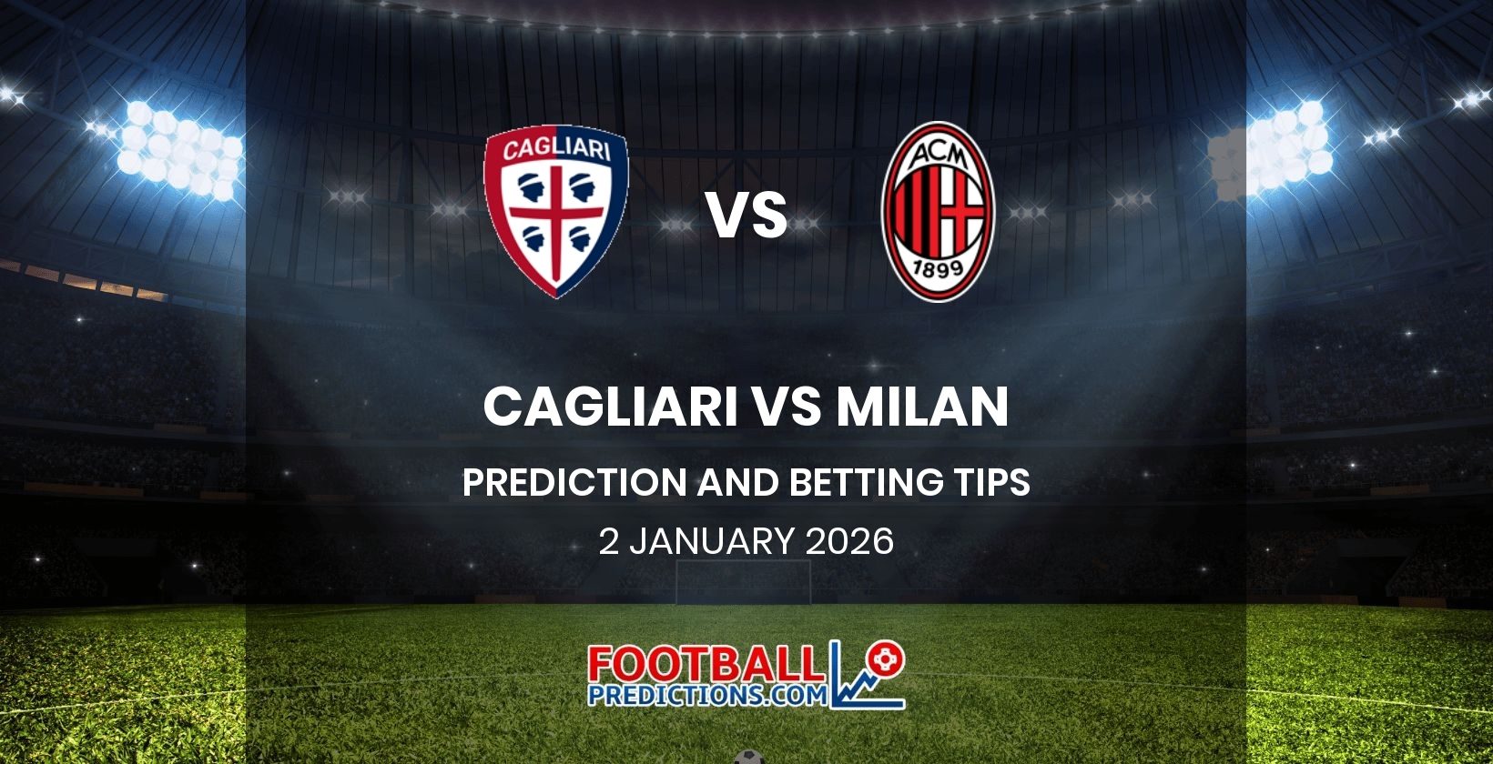 Cagliari vs Milan Prediction and Betting Tips 2 January 2026