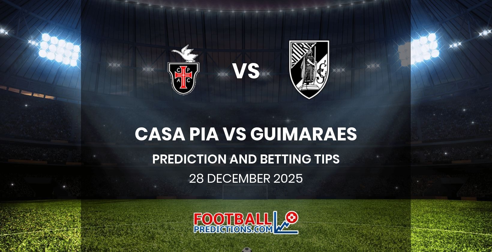 Casa Pia vs Guimaraes Prediction and Betting Tips 28 December 2025