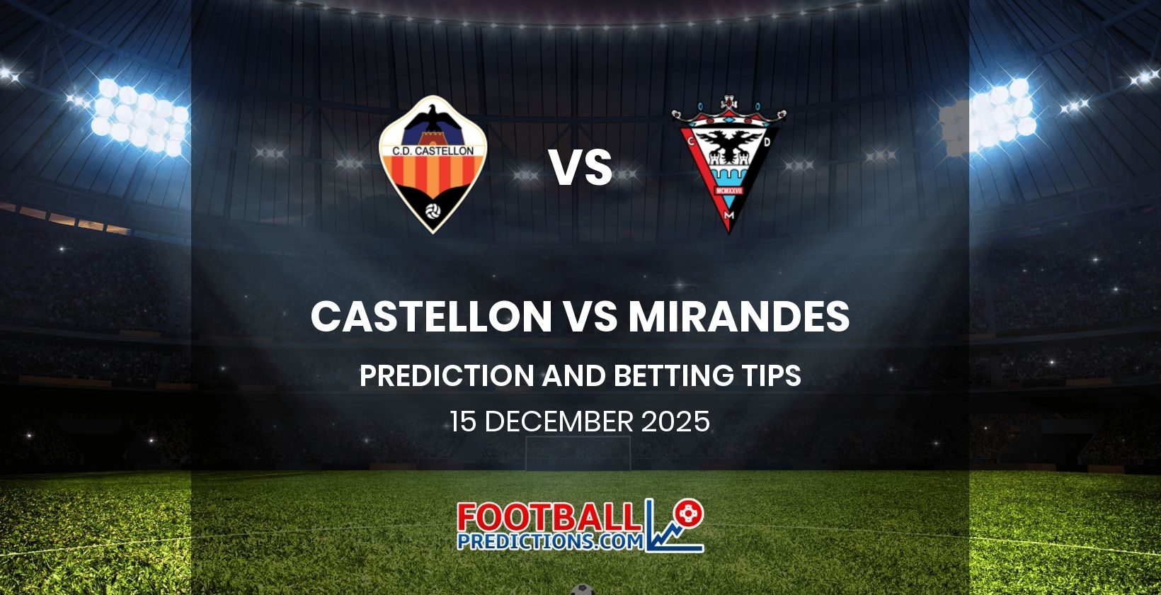 Castellon vs Mirandes Prediction and Betting Tips 15 December 2025