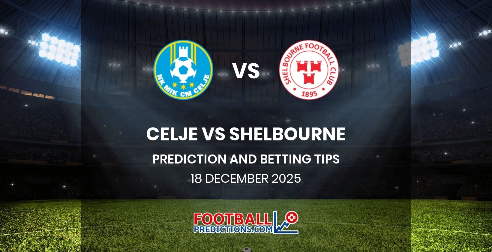 Celje vs Shelbourne Prediction and Betting Tips 18 December 2025