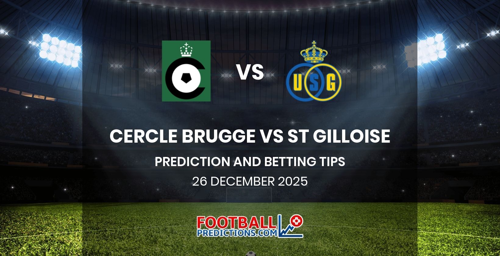 Cercle Brugge vs St Gilloise Prediction and Betting Tips 26 December 2025