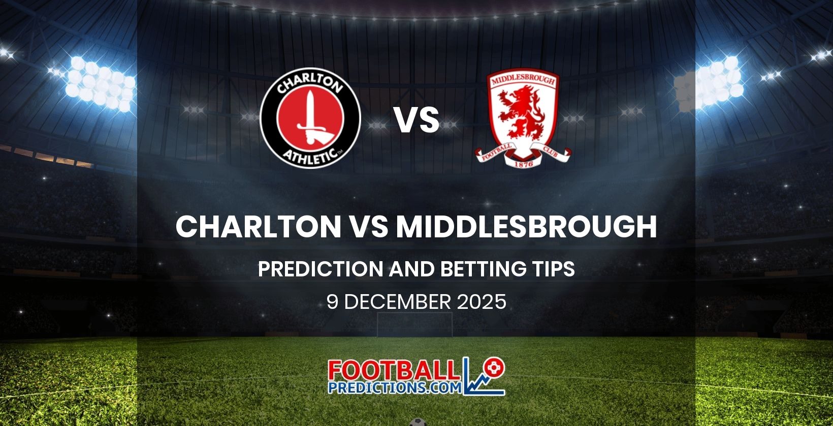 Charlton vs Middlesbrough Prediction and Betting Tips 9 December 2025