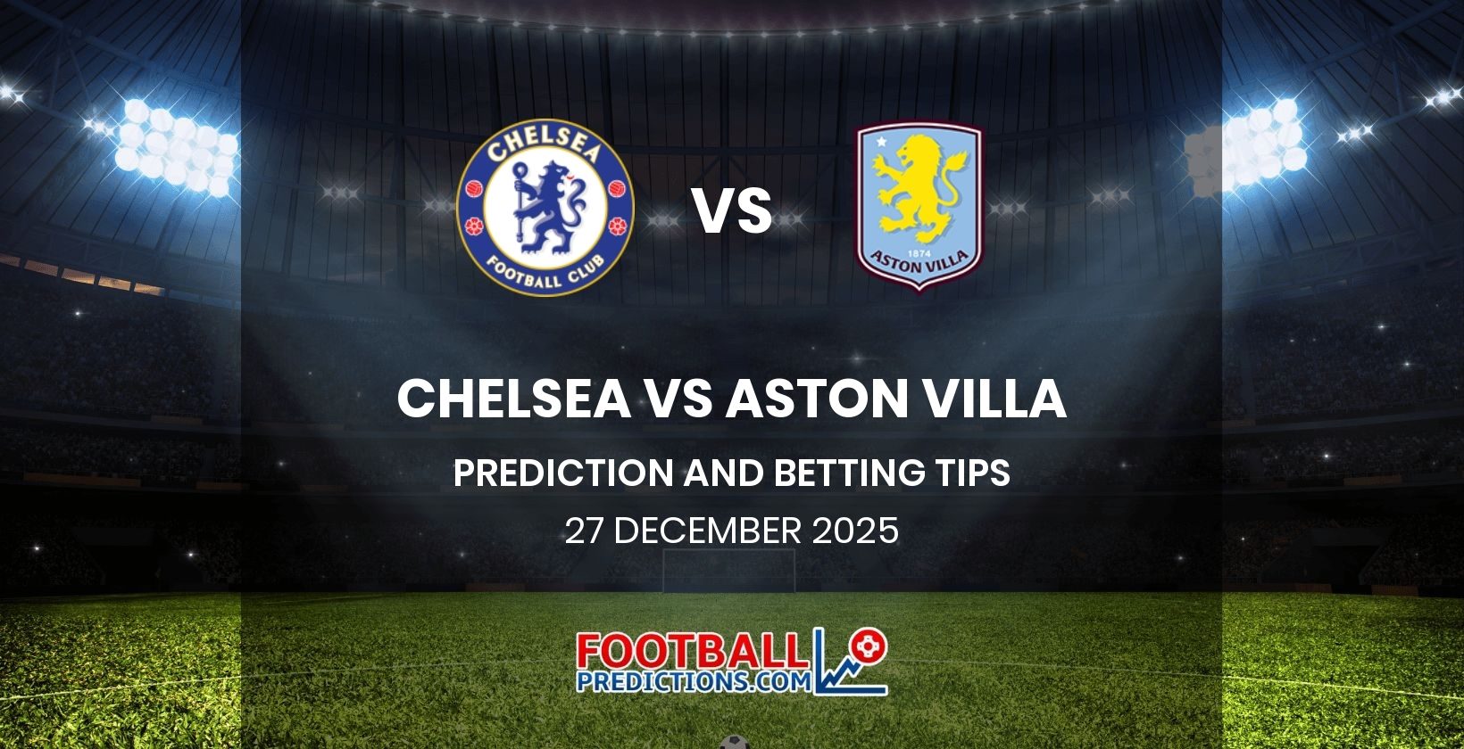 Chelsea vs Aston Villa Prediction and Betting Tips 27 December 2025