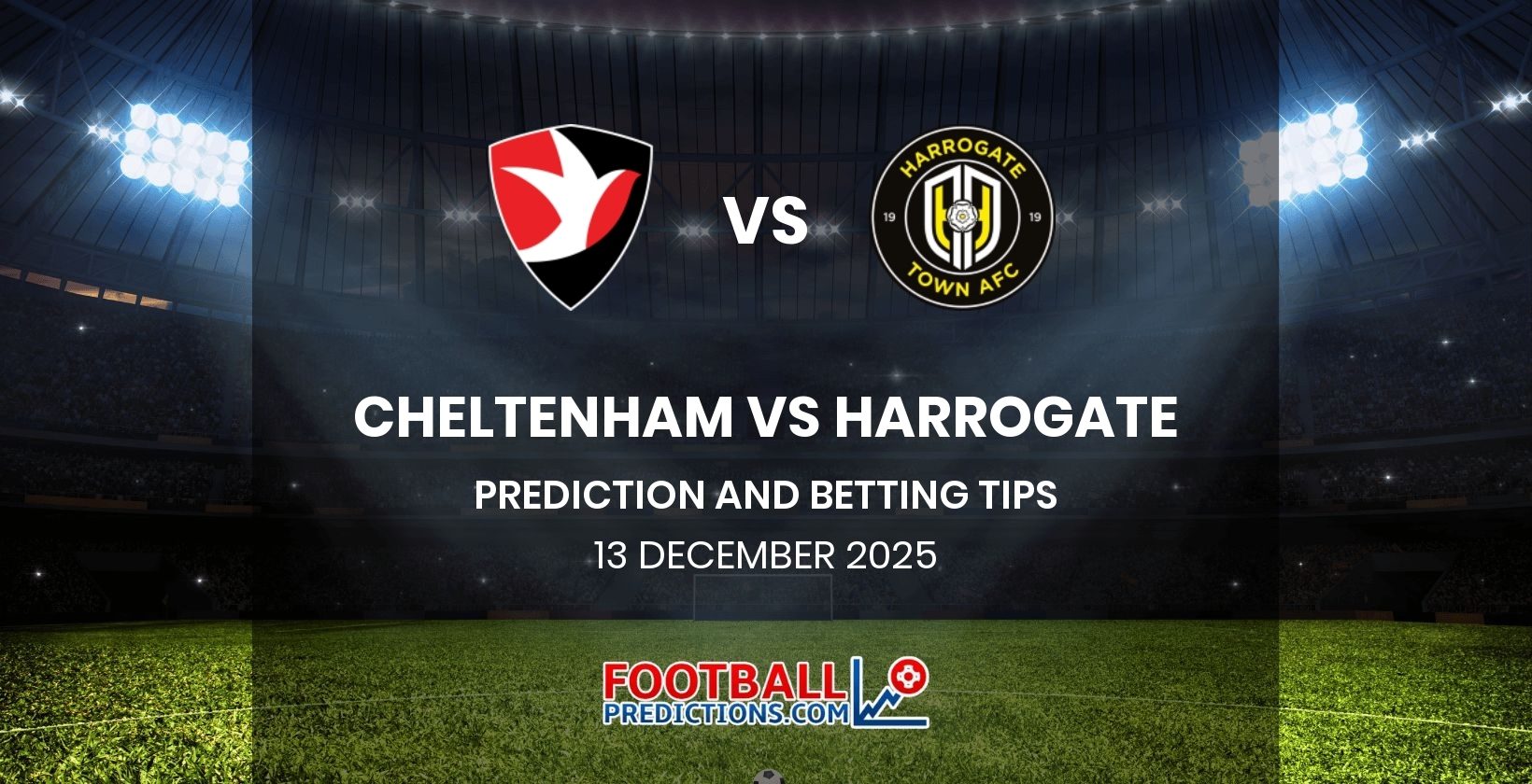 Cheltenham vs Harrogate Prediction and Betting Tips 13 December 2025