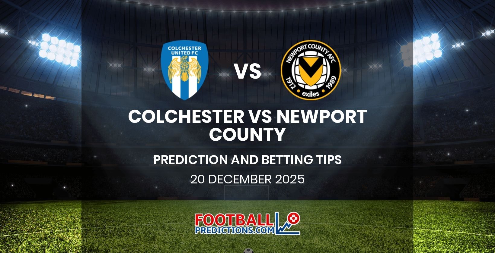 Colchester vs Newport County Prediction and Betting Tips 20 December 2025