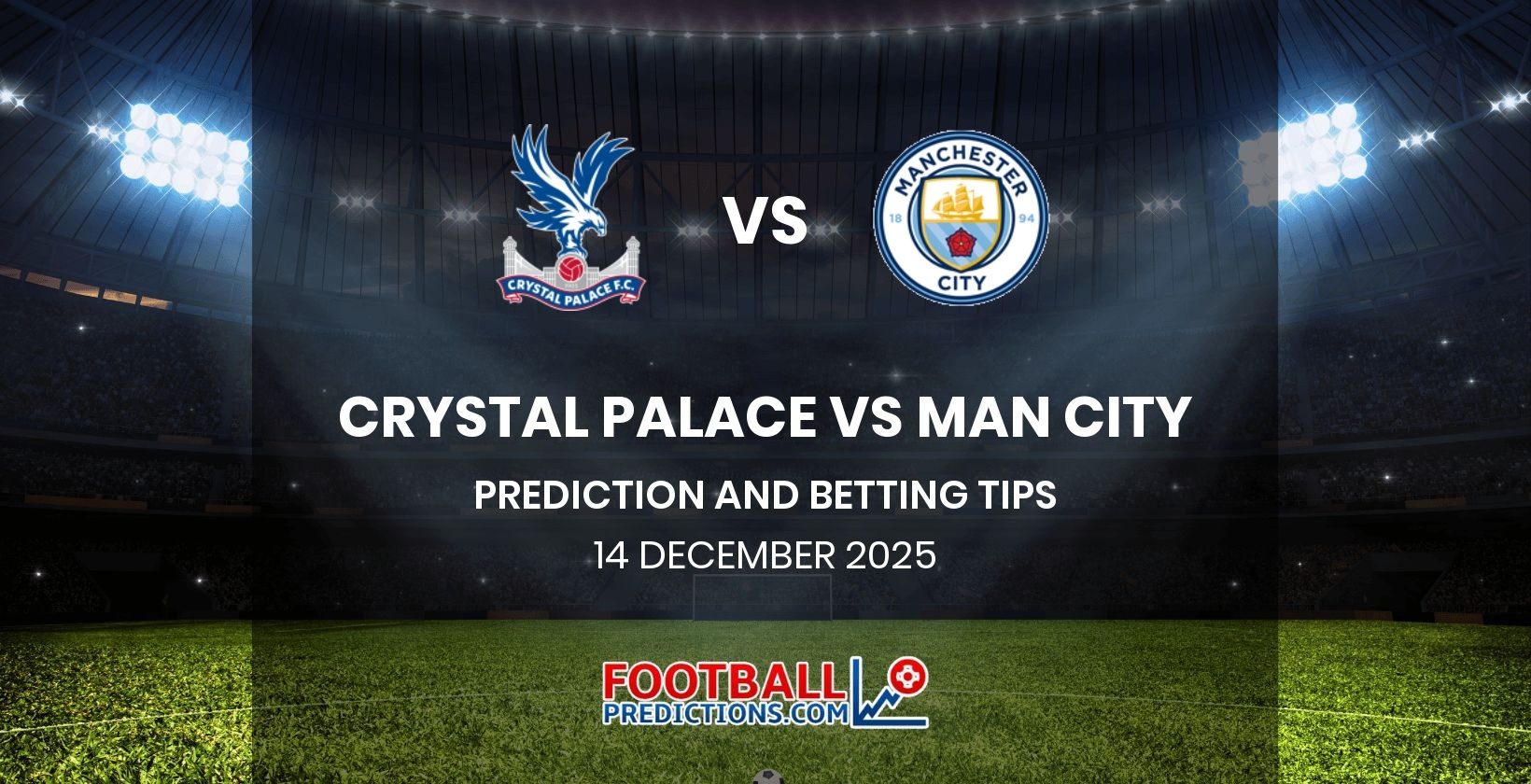 Crystal Palace vs Man City Prediction and Betting Tips 14 December 2025
