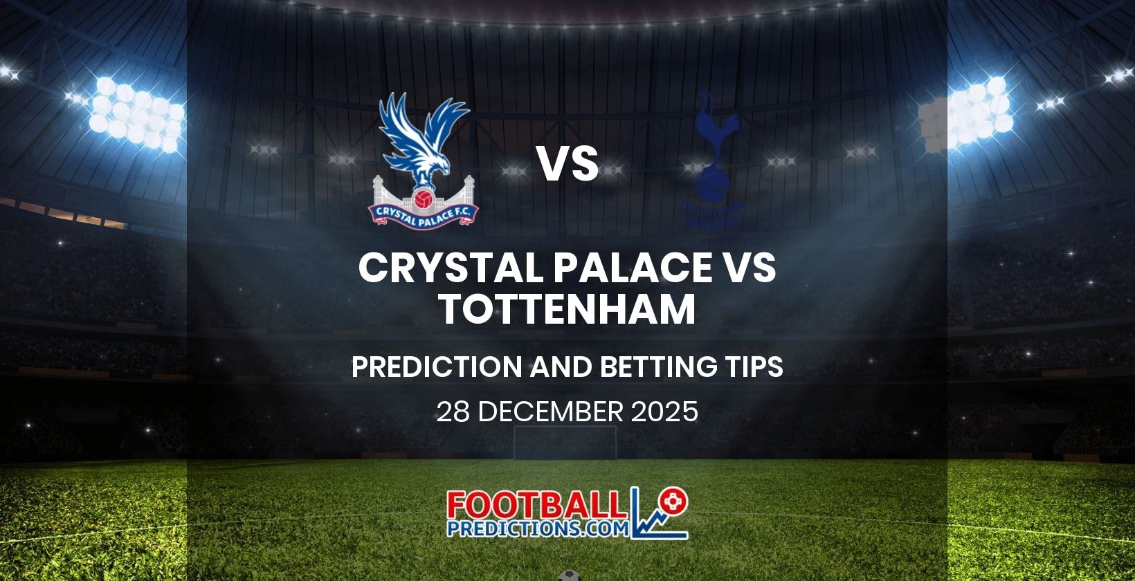 Crystal Palace vs Tottenham Prediction and Betting Tips 28 December 2025