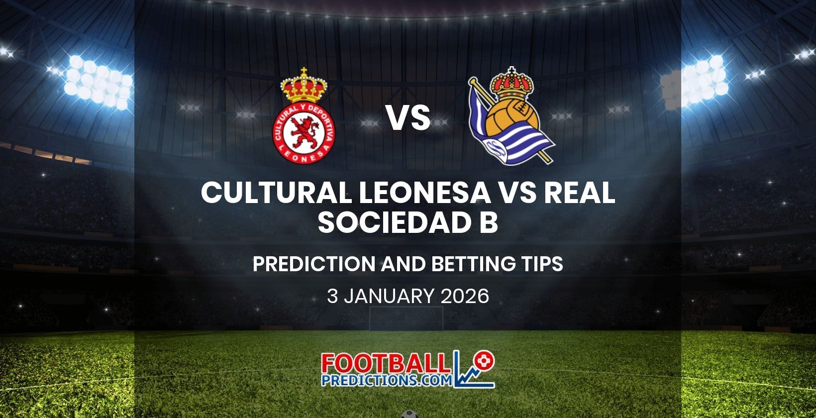 Cultural Leonesa vs Real Sociedad B Prediction and Betting Tips 3 January 2026