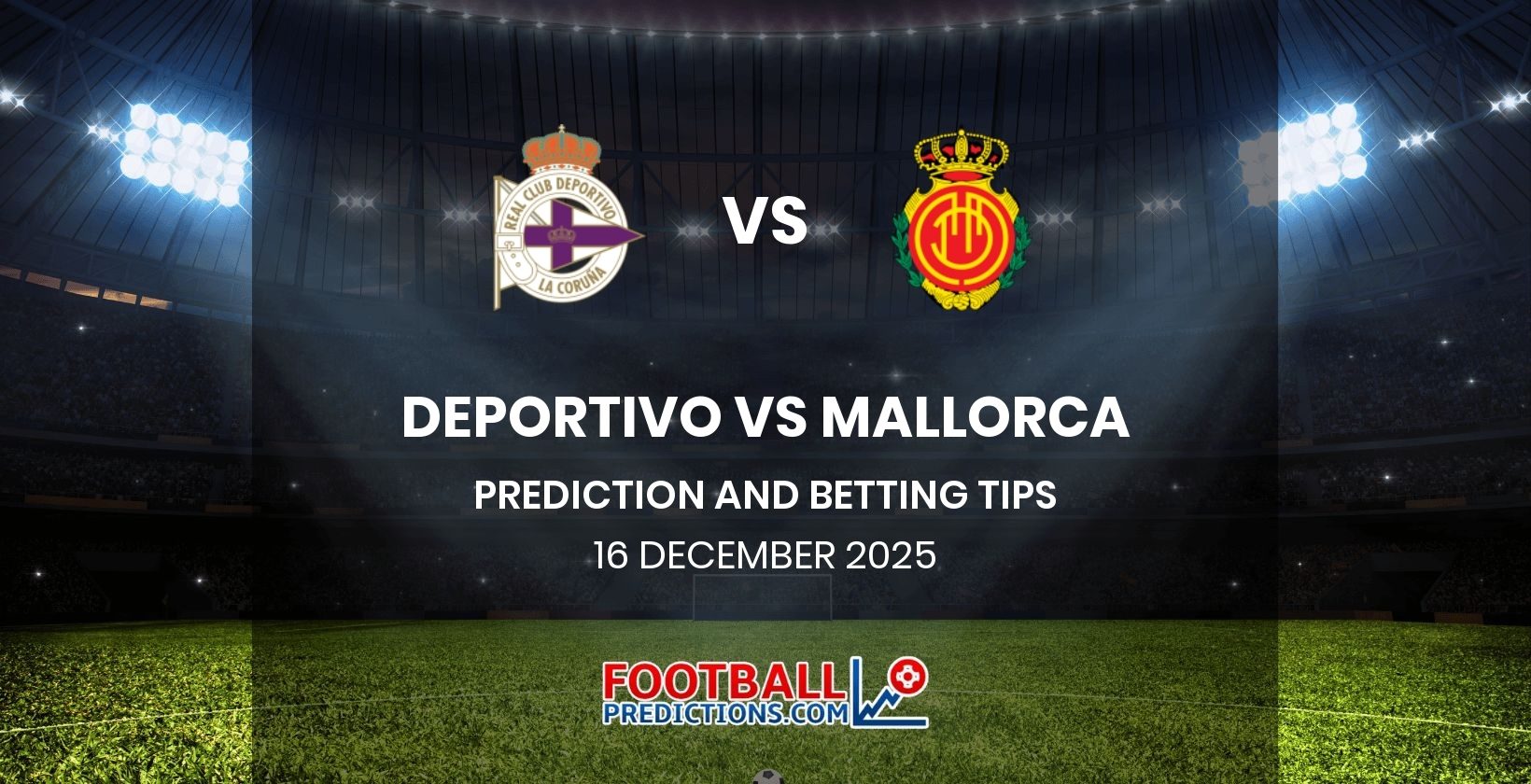 Deportivo vs Mallorca Prediction and Betting Tips 16 December 2025