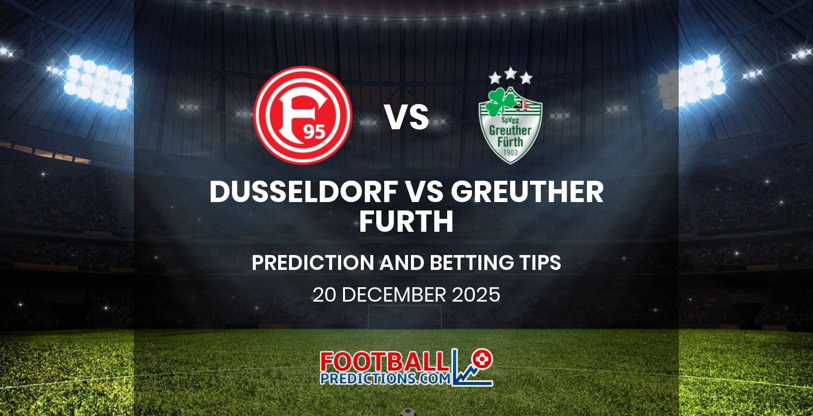 Dusseldorf vs Greuther Furth Prediction and Betting Tips 20 December 2025