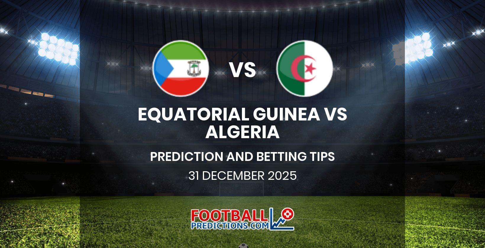 Equatorial Guinea vs Algeria Prediction and Betting Tips 31 December 2025