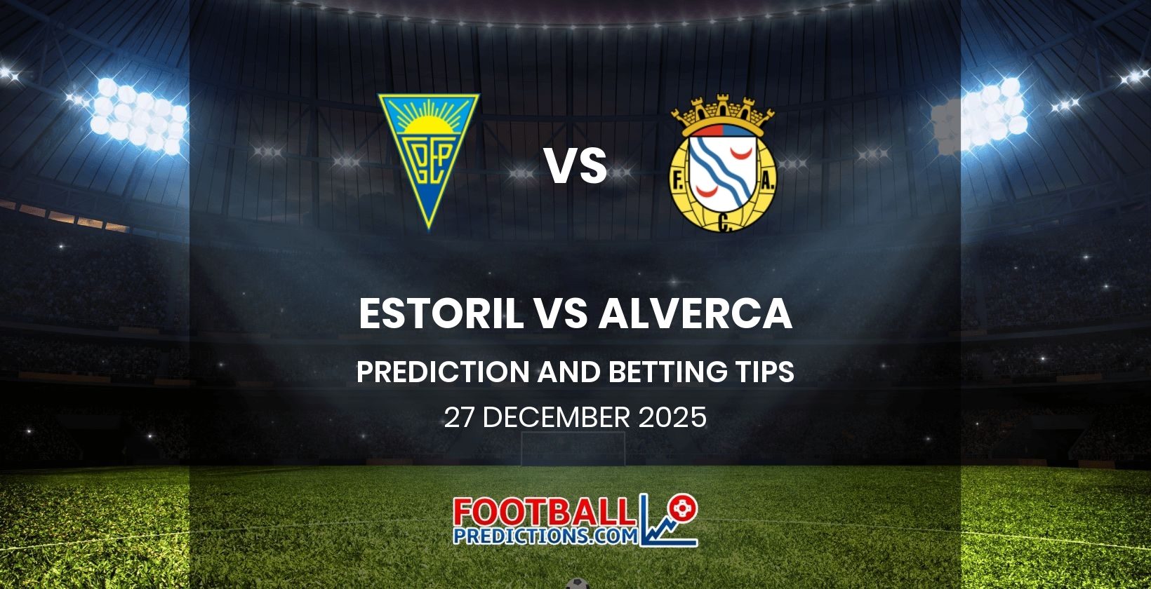 Estoril vs Alverca Prediction and Betting Tips 27 December 2025