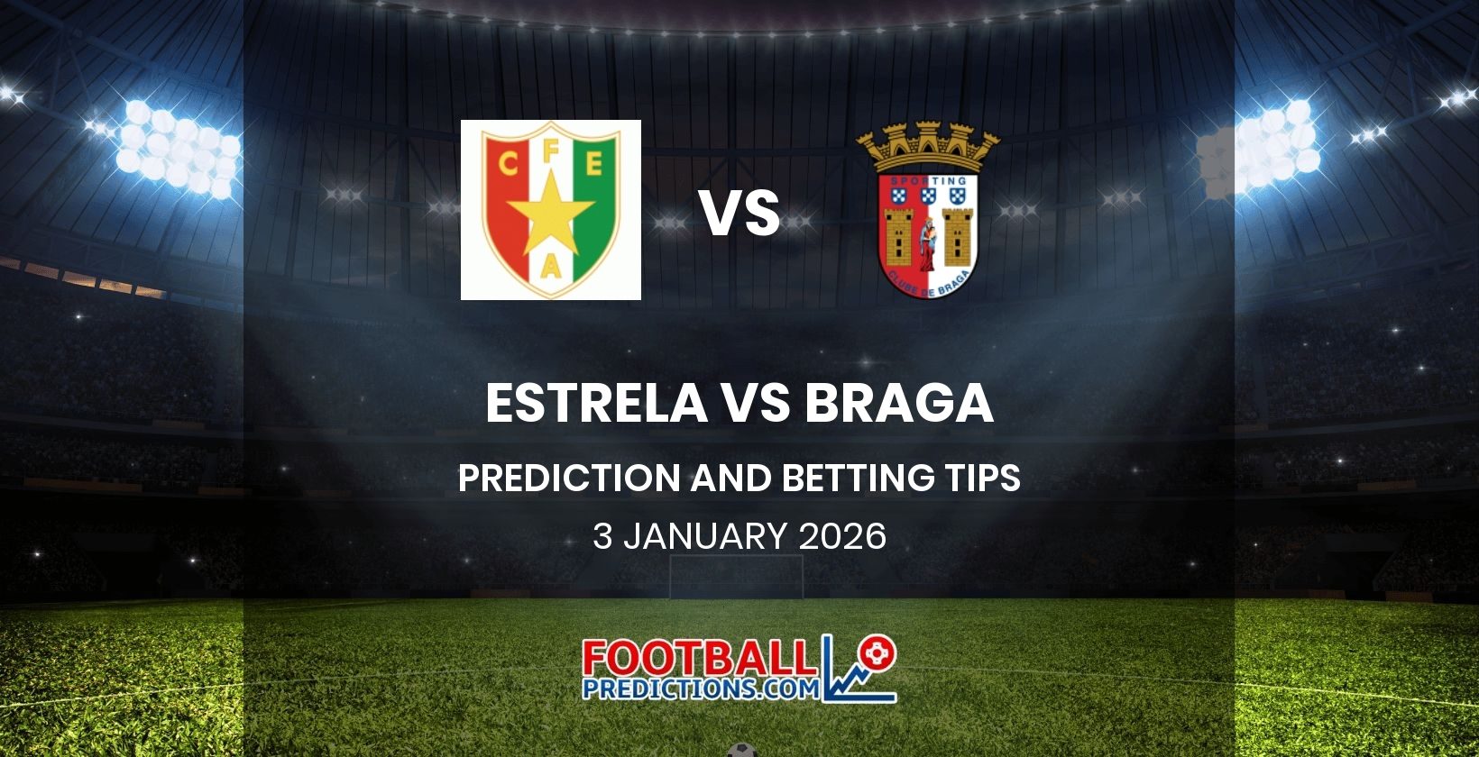 Estrela vs Braga Prediction and Betting Tips 3 January 2026