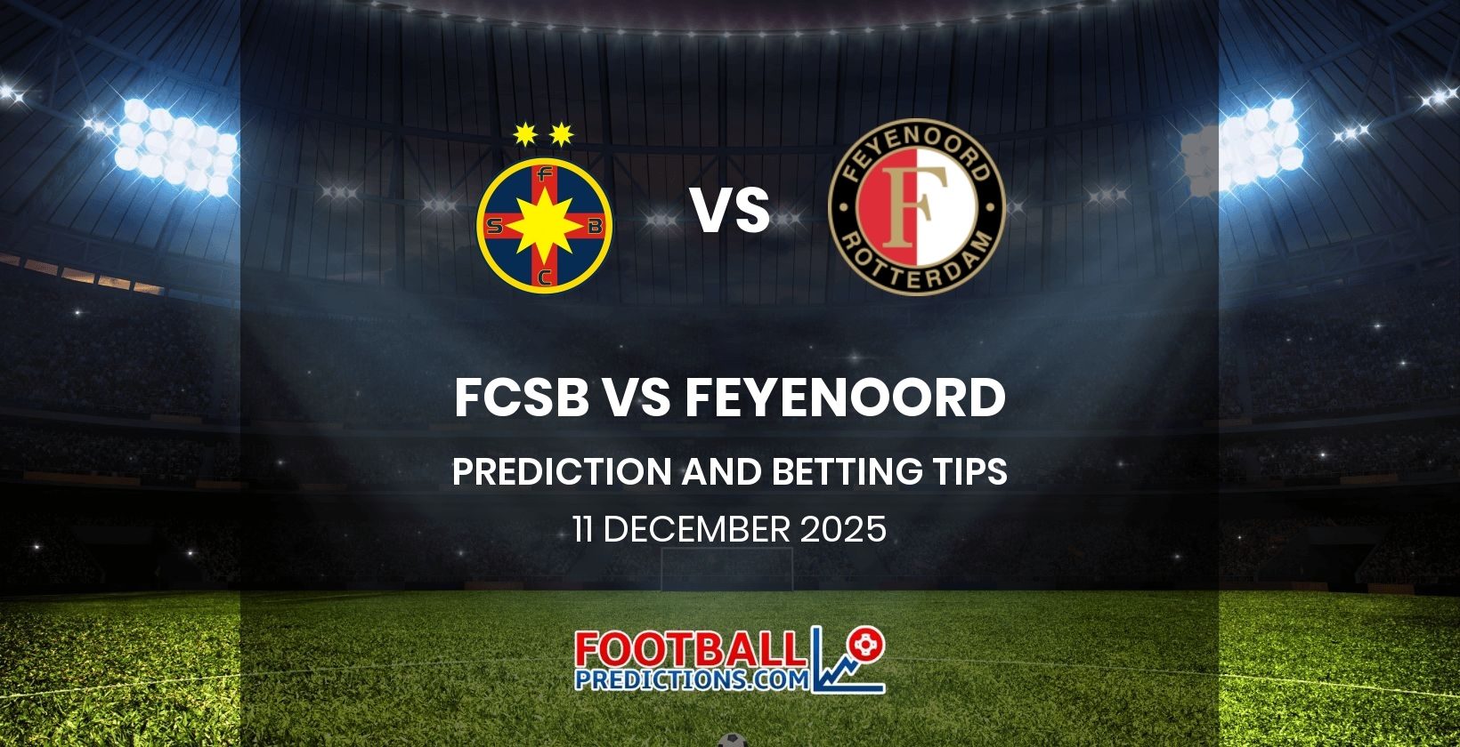 FCSB vs Feyenoord Prediction and Betting Tips 11 December 2025