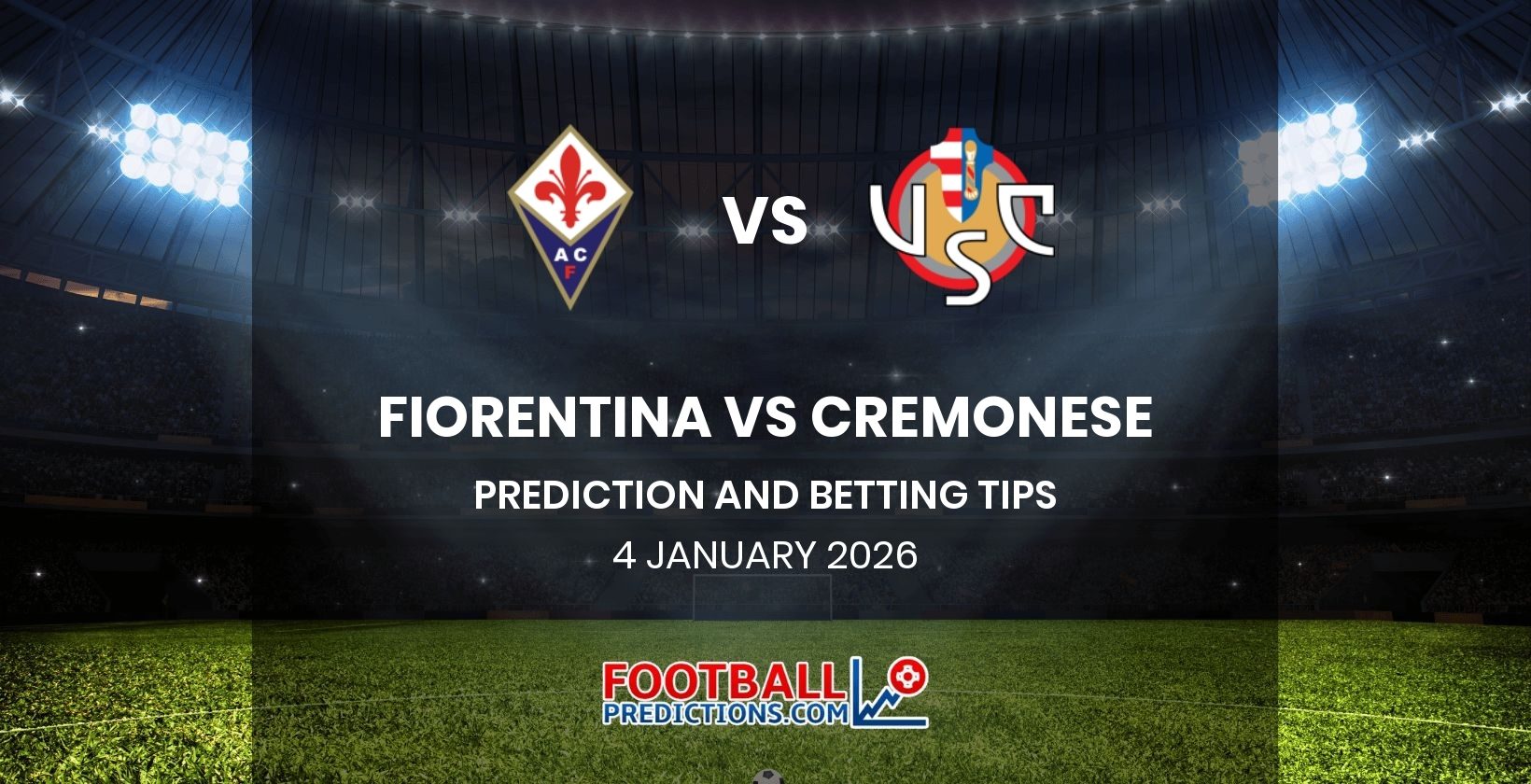 Fiorentina vs Cremonese Prediction and Betting Tips 4 January 2026