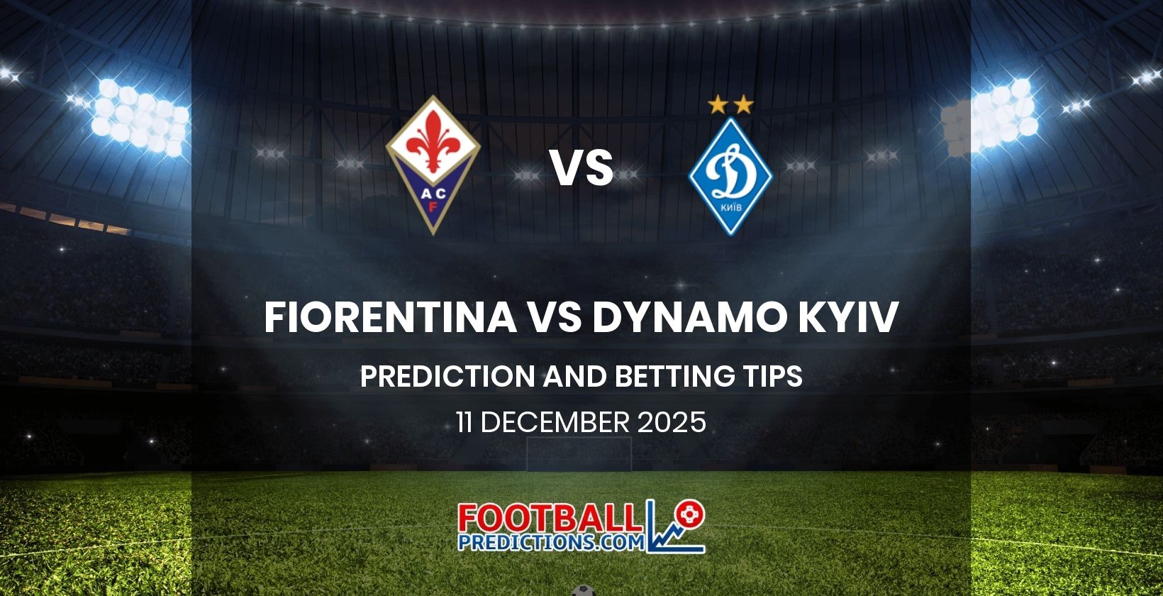 Fiorentina vs Dynamo Kyiv Prediction and Betting Tips 11 December 2025