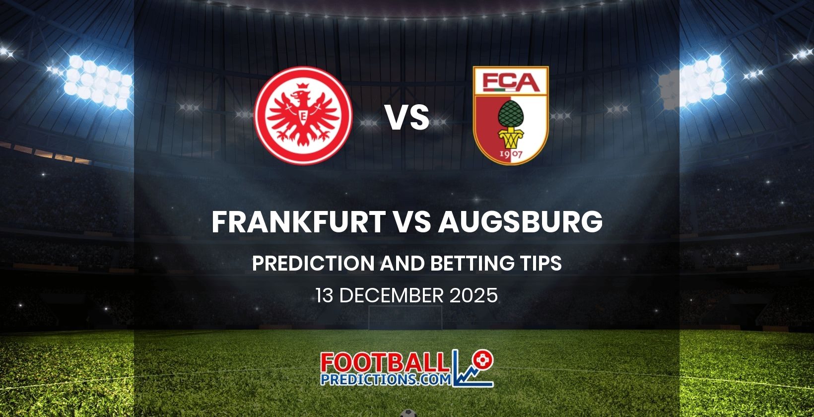Frankfurt vs Augsburg Prediction and Betting Tips 13 December 2025