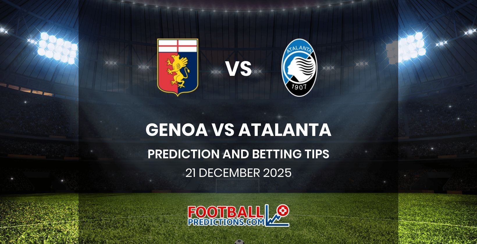 Genoa vs Atalanta Prediction and Betting Tips 21 December 2025