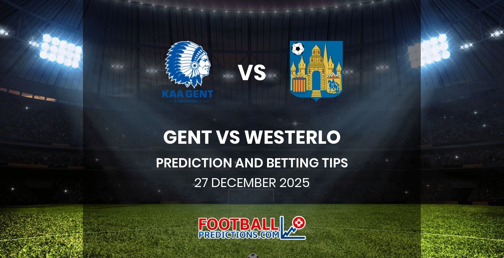 Gent vs Westerlo Prediction and Betting Tips 27 December 2025