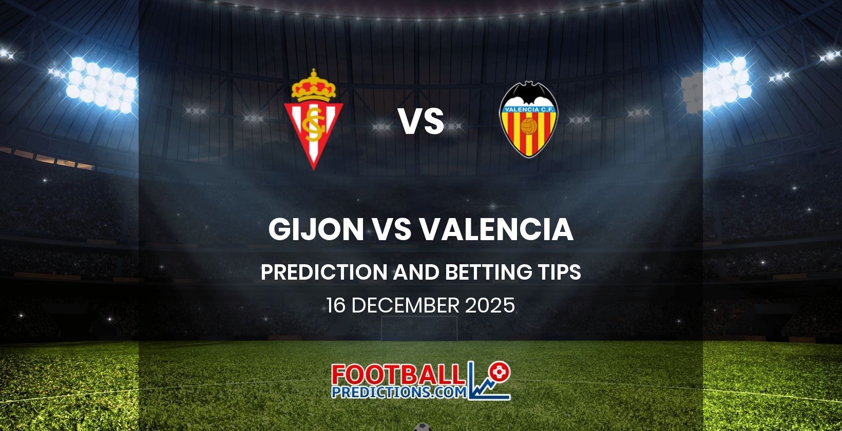 Gijon vs Valencia Prediction and Betting Tips 16 December 2025