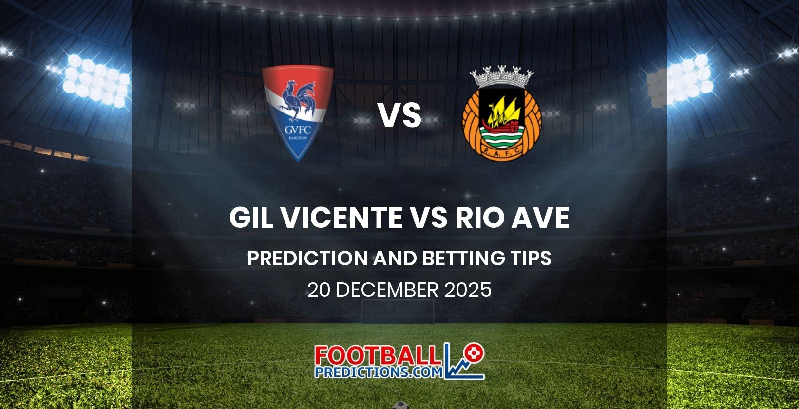 Gil Vicente vs Rio Ave Prediction and Betting Tips 20 December 2025